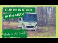 Our Class A RV Motor home is stuck in the mud!