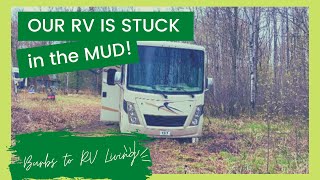 Our Class A RV Motor home is stuck in the mud!