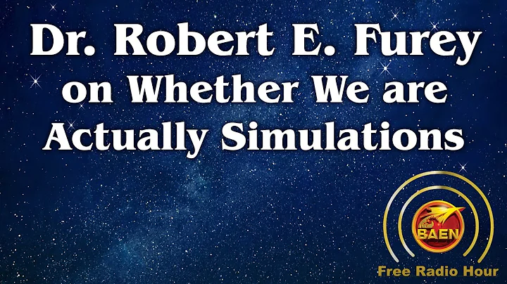 BFRH: Dr. Robert E. Furey on Whether We are Actual...