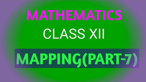 CLASS XII MATH 7(MAPPING) PART-7, solution of Surendranath Dey