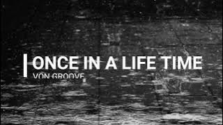 Once In A Life Time Von Groove Lyrics
