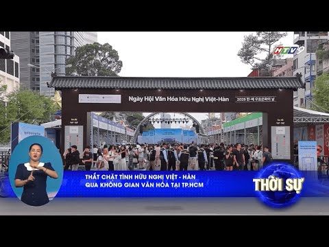 KHÔNG KHÍ TẠI NGÀY HỘI VĂN HÓA HỮU NGHỊ VIỆT - HÀN 2025 (HTV9)