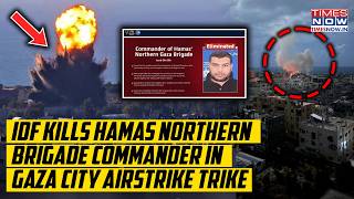 IDF Overnight Gaza City Airstrike Kills Hamas' Northern Brigade Commander| Al-Nasr Under Rubble