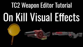 TC2 Weapon Editor Tutorial: On Kill Visual Effects