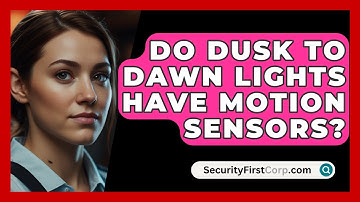 Do Dusk To Dawn Lights Have Motion Sensors? - SecurityFirstCorp.com