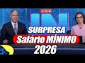 GOVERNO divulga NOVO VALOR do SALÁRIO MÍNIMO 2026 + NOVO PISO de REAJUSTE acima do MÍNIMO