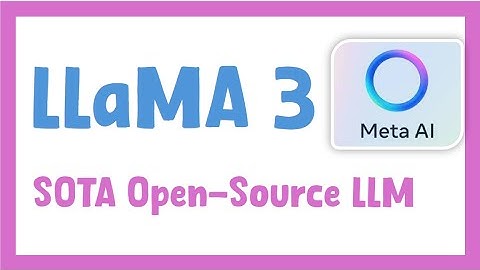 Llama 3 LLM Explained | SOTA Open-Source LLM | Meta AI