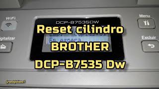 Reset cilindro Impressora Brother dcp b7535 dw