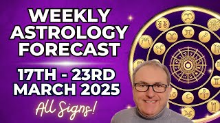 Weekly Horoscope 17th  - 23rd March 2025 + Astrology insights