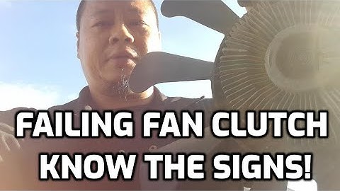 SYMPTOMS OF A BAD FAN CLUTCH