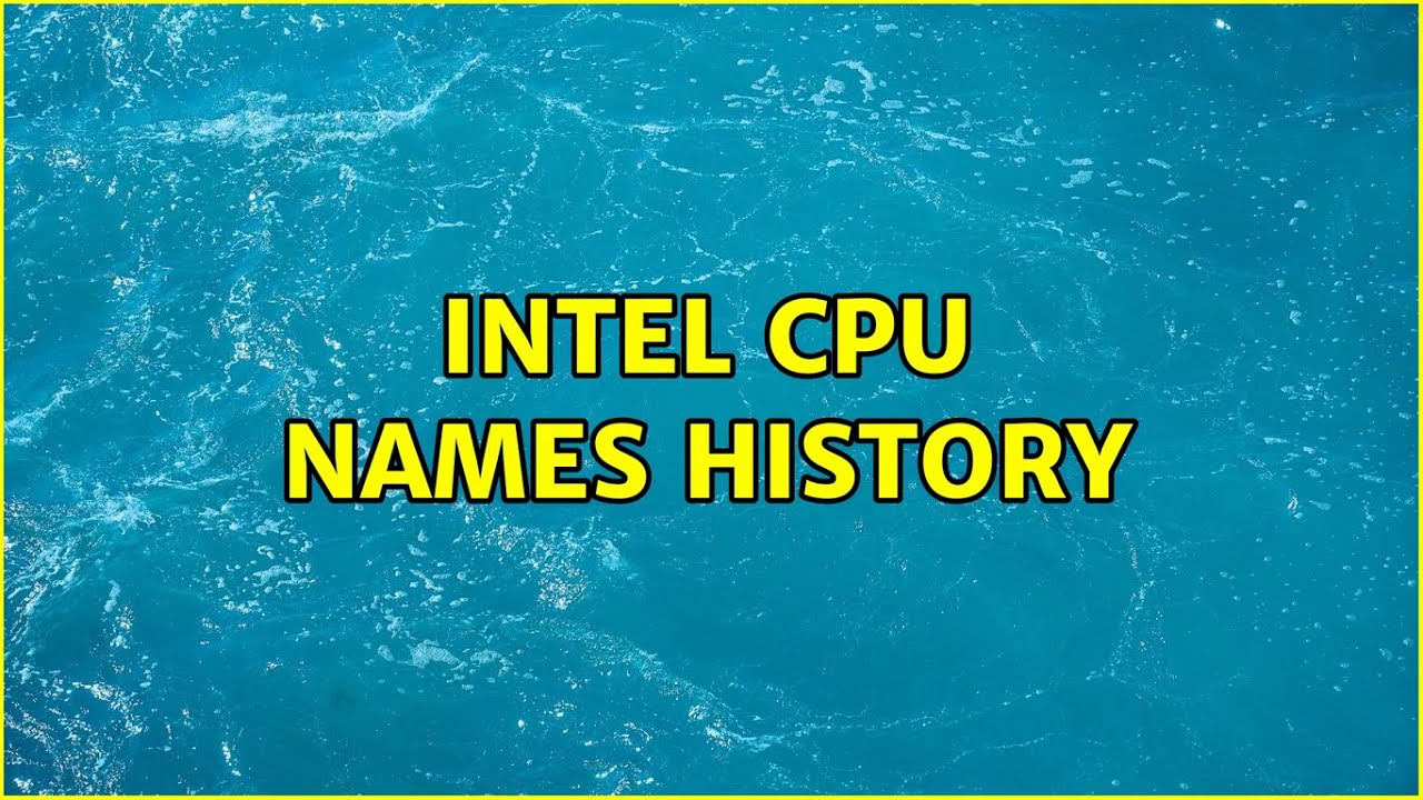 Intel CPU names history (2 Solutions!!) YouTube