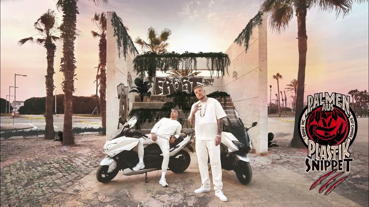 Bonez MC & RAF Camora Palmen aus Plastik 3 (Snippet) YouTube Music