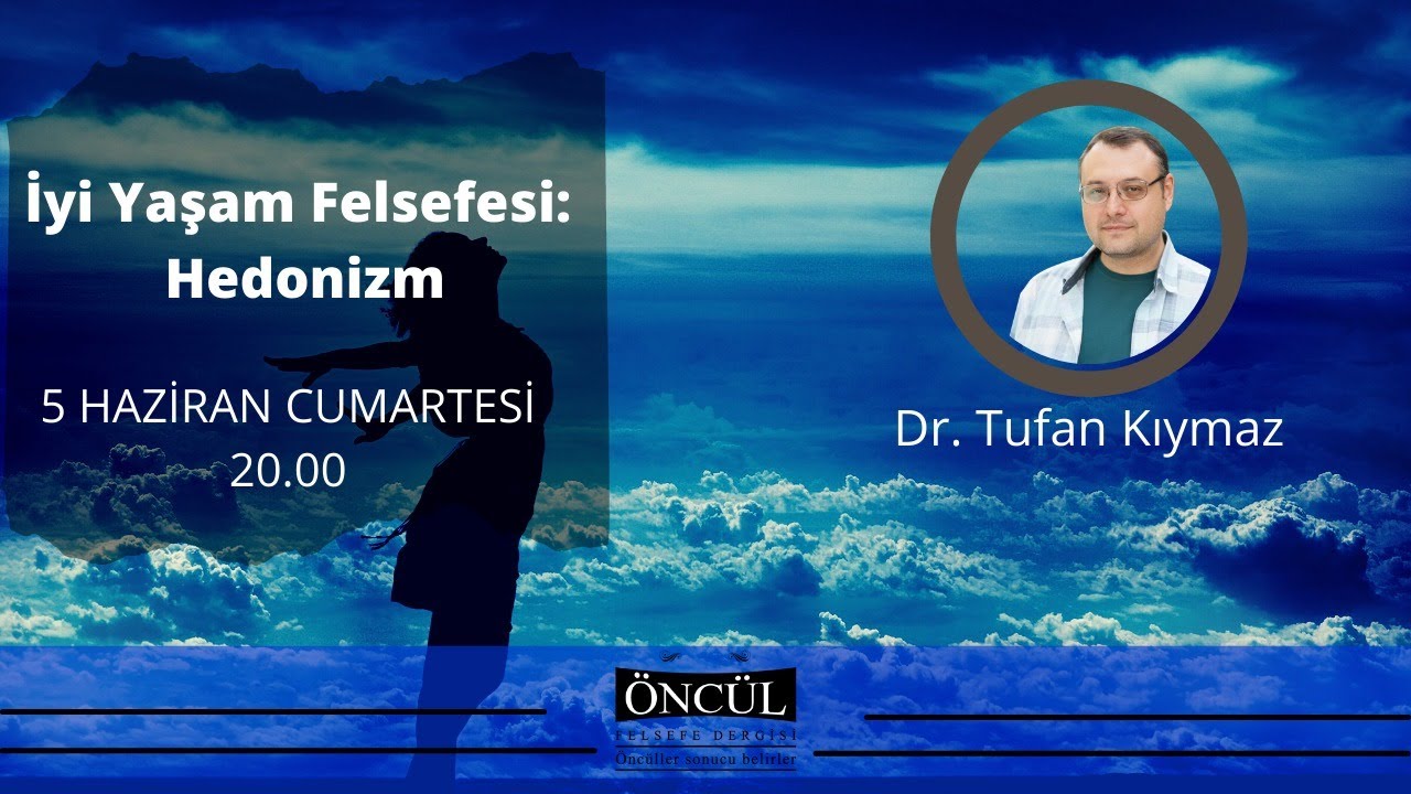 İyi Yaşam Felsefesi: Hedonizm - Dr. Tufan Kıymaz