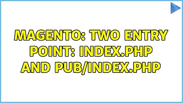 Magento: Two entry point: index.php and pub/index.php