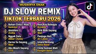 DJ SLOW REMIX TIKTOK TERBARU 2026 🎵 BUKAN CINTA 1 ATAU 2 🎵 AISHITERU 2 🎵 NGGAK DULU🎵 FULL BASS VIRAL