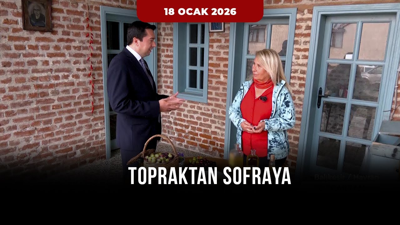 Topraktan Sofraya - Balıkesir - Havran | 18 Ocak 2026