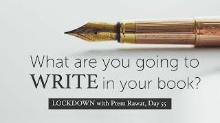 Lockdown Day 55 with Prem Rawat - What are you going to write in your book?