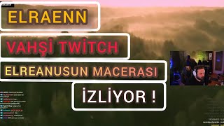 Elraenn - Vahşi Twitch Belgeseli İzliyor