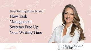 Stop Starting From Scratch How Task Management Systems Free Up Your Writing Time