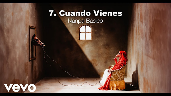 Nanpa Básico - Cuando Vienes (Visualizer)