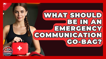 What Should Be In An Emergency Communication Go-bag? - Your Emergency Planner