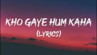 KHO GAYE HUM KAHAN ( LYRICS) - JASLEEN ROYAL