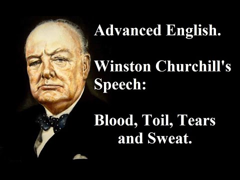 Advanced English. Winston Churchill&rsquo;s Speech: Blood, Toil, Tears and Sweat.