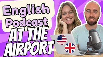 S2 E13: Going to the Airport Important Vocabulary Advanced English Podcast American British