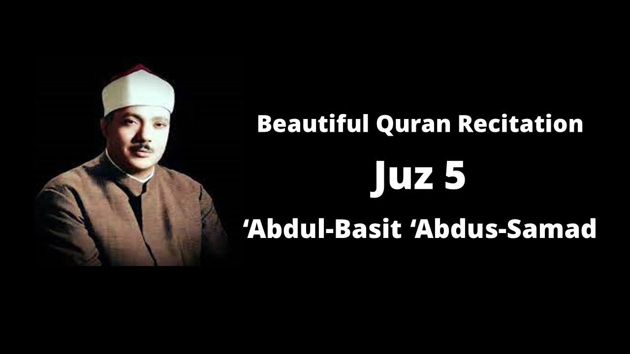 Holy Quran (Mujawwad) Recitation with Arabic Text By Sheikh AbdulBasit AbdusSamad Juz 5