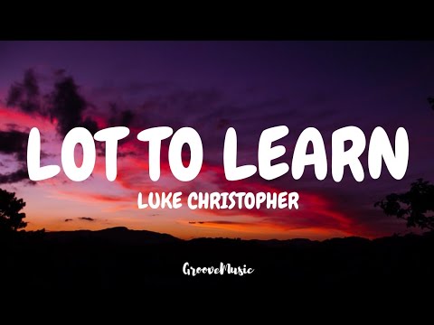 Luke Christopher - Lot to Learn (Lyrics)