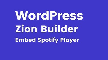 Zion Builder - How to Embed Spotify Player in WordPress