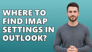 Where To Find IMAP Settings In Outlook?
