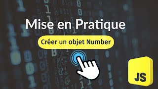 JavaScript : Créer un objet Number (mise en pratique simple)