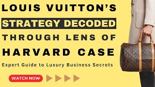 A Glimpse into the Iconic Realm of Louis Vuitton | Harvard Business | MBA Case study and analysis