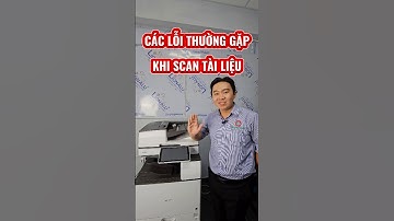 Các lỗi thường gặp khi scan tài liệu và cách xử lý