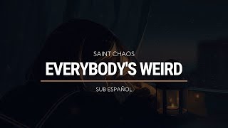 Saint Chaos - Everybody's Weird | Sub Español | HD