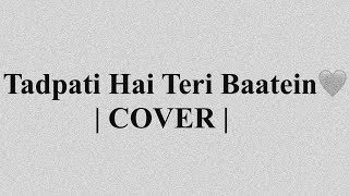 |Tadpati hai teri baatein cover version!|