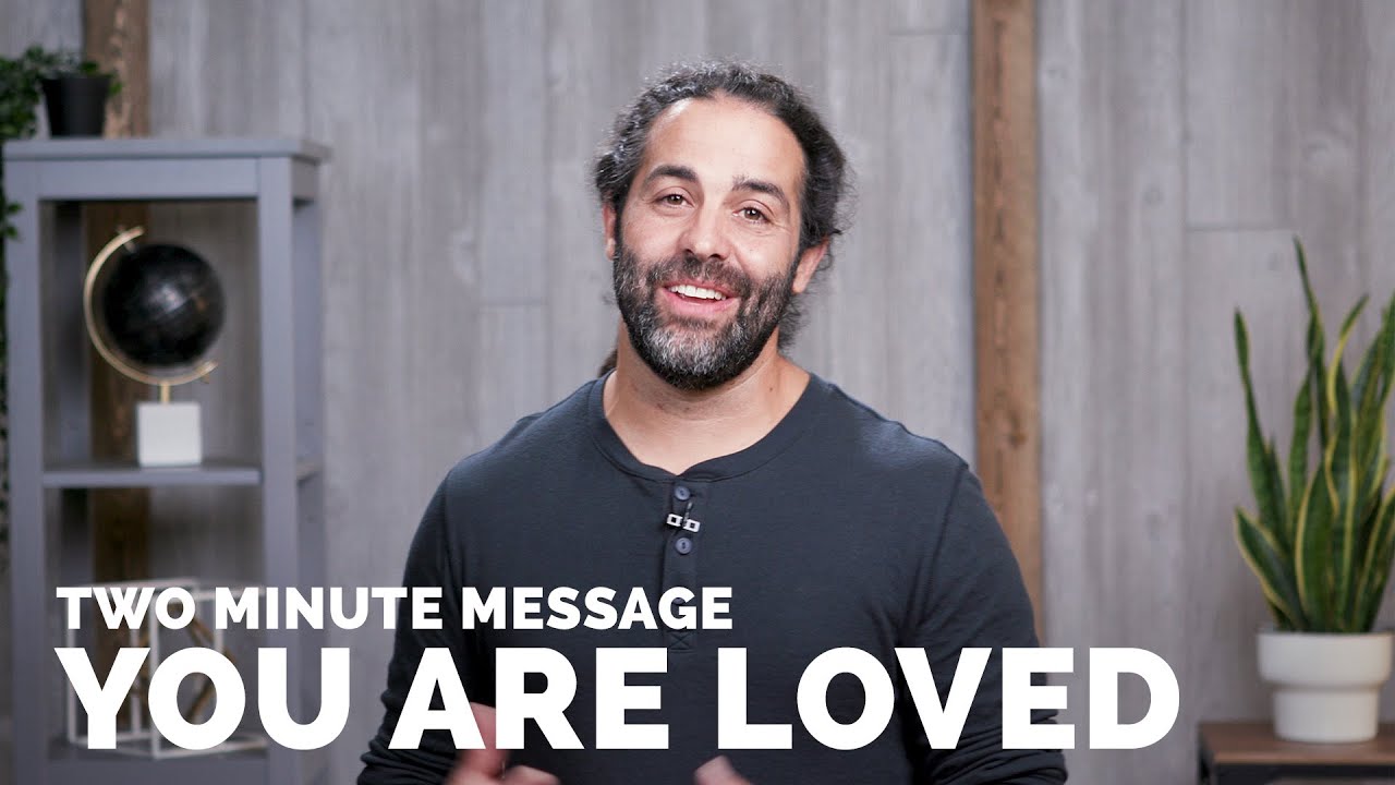 You Are So Loved - Two Minute Message - YouTube
