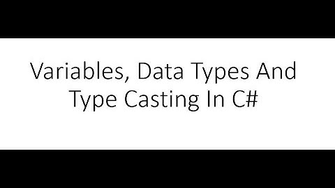 (C# Video 4) C# Variabls and Data Types And Type Casting