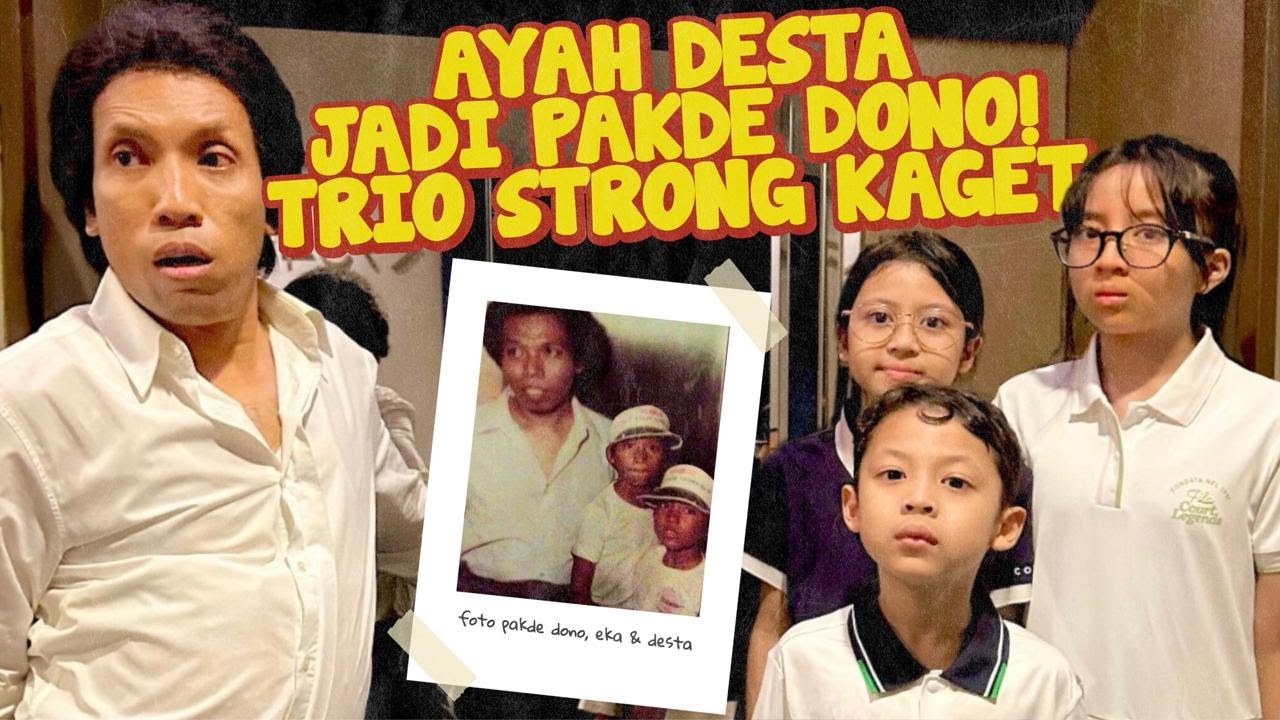 TRIO STRONG LIAT AYAH DESTA JADI PAKDE DONO! MIRIP GAK SIH?