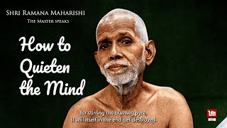 How to get the mind Quiet: Shri Ramana Maharishi speaks