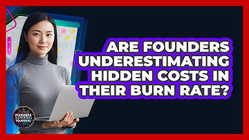 Are Founders Underestimating Hidden Costs In Their Burn Rate? - Founders Supporting Founders