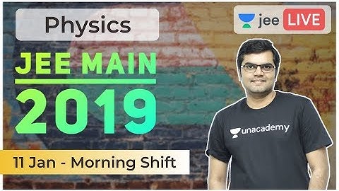 JEE Main 2019 Solved Paper | January Paper Discussion | Unacademy JEE | IIT JEE Physics | Jayant Sir