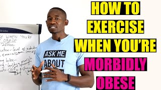 How to Exercise When You're Morbidly Obese/ Overweight