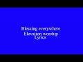 Blessing Everywhere Elevation Worship Lyrics