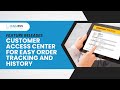 Customer Access Center for Easy Order Tracking and History