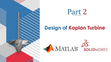 Design of Kaplan Turbine | Part-2: MATLAB Code & SolidWorks Design |  Xdynemo