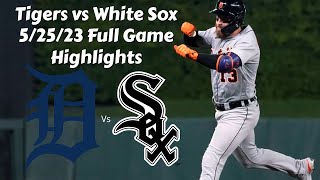 Detroit Tigers vs Chicago White Sox 5\/25\/23 Highlights