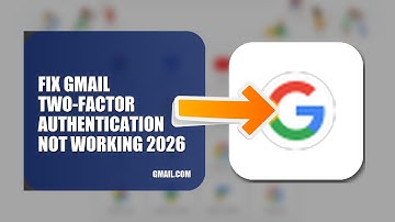 How To Fix Gmail Two Factor Authentication Not Working 2026