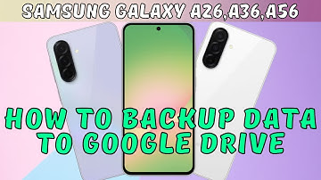 How to Backup Data To Google Drive Samsung Galaxy A26,A36,A56 (2025)